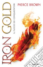 Iron Gold. Il fuoco dei conquistatori. Red Rising libro