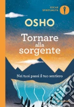 Tornare alla sorgente. Nei tuoi passi il tuo sentiero