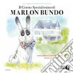 Il giorno specialissimo di Marlon Bundo. Ediz. a colori libro