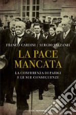 La pace mancata. La conferenza di Parigi e le sue conseguenze libro