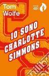 Io sono Charlotte Simmons libro di Wolfe Tom
