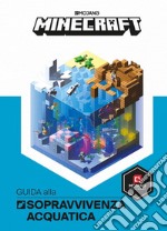 Minecraft Mojang. Guida alla sopravvivenza acquatica libro