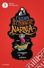 Il viaggio del veliero. Le cronache di Narnia. Vol. 5 libro