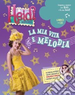 Heidi. Bienvenida a casa! La mia vita è melodia. Con CD-Audio libro