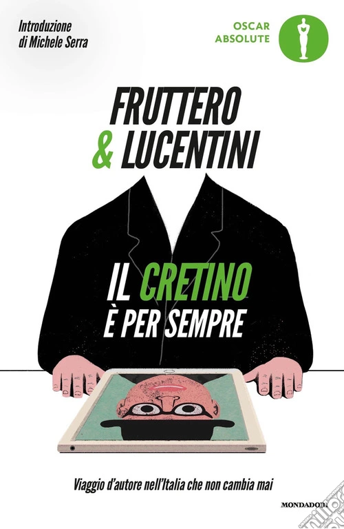 Il cretino è per sempre. Viaggio d'autore nell'Italia che non cambia mai