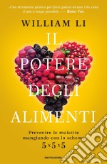 Il potere degli alimenti. Prevenire le malattie mangiando con lo schema 5x5x5 libro