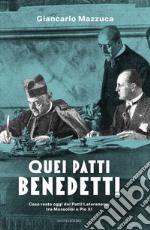 Quei patti benedetti. Cosa resta oggi dei Patti Lateranensi tra Mussolini e Pio XI libro