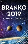 Calendario astrologico 2019. Guida giornaliera segno per segno libro di Branko