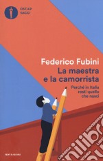 La maestra e la camorrista. Perché in Italia resti quel che nasci libro