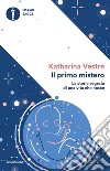 Il primo mistero. La storia segreta di una vita che nasce libro