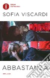 Abbastanza libro di Viscardi Sofia