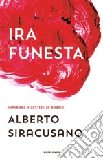 Ira funesta. Imparare a gestire la rabbia libro