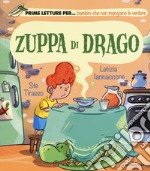 Zuppa di drago. Ediz. a colori libro