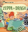 Zuppa di drago. Ediz. a colori libro di Iannaccone Letizia