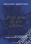Piccola guida alla gioia quotidiana libro