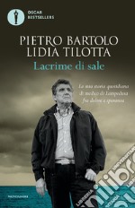 Lacrime di sale. La mia storia quotidiana di medico di Lampedusa fra dolore e speranza libro