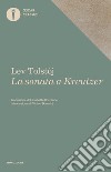 La sonata a Kreutzer libro di Tolstoj Lev