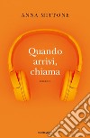 Quando arrivi, chiama libro di Mittone Anna