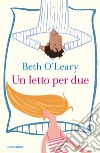 Un letto per due libro di O'Leary Beth
