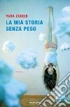 La mia storia senza peso libro di Zgheib Yara