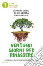 Ventuno giorni per rinascere. Il percorso che ringiovanisce corpo e mente libro