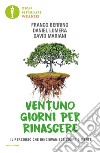 Ventuno giorni per rinascere. Il percorso che ringiovanisce corpo e mente libro di Berrino Franco Lumera Daniel Mariani David