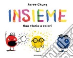 Insieme. Una storia a colori. Ediz. a colori