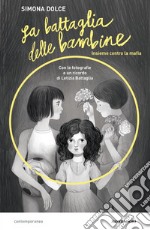 La battaglia delle bambine. Insieme contro la mafia libro