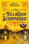 Il caso del villaggio scomparso. L'ordine della Ghirlanda libro