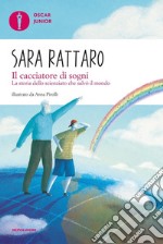 Il cacciatore di sogni. La storia dello scienziato che salvò il mondo libro