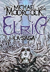 Elric. La saga libro di Moorcock Michael Scorsone M. (cur.)