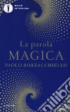 La parola magica libro di Borzacchiello Paolo