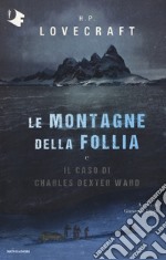 Le montagne della follia-Il caso di Charles Dexter Ward libro