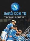 Sarò con te. L'autobiografia social ufficiale della squadra scritta dai calciatori insieme ai tifosi libro