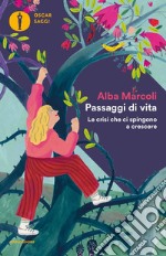 Passaggi di vita. Le crisi che ci spingono a crescere libro