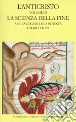 L'anticristo. Testo latino a fronte. Vol. 3: La scienza della fine. Testi dal XIII al XV secolo libro