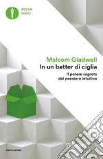 In un batter di ciglia. Il potere segreto del pensiero intuitivo