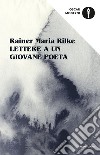 Lettere a un giovane poeta libro di Rilke Rainer Maria Kappus Franz Xaver