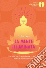 La mente illuminata. Una guida completa per imparare a meditare alla luce delle neuroscienze libro