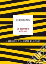 La geometria delle api. A lezione di vita, dentro un alveare