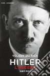 Hitler. L'ascesa. 1889-1939 libro di Ullrich Volker