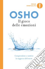 Il gioco delle emozioni. Comprendere e nutrire la saggezza del cuore libro