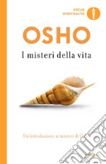 I misteri della vita. Un'introduzione alla visione di Osho libro