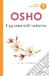 I 99 semi dell'universo. Visioni sull'infinito libro di Osho