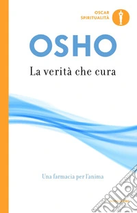 La verità che cura. Una farmacia per l'anima libro