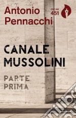 Canale Mussolini. Parte prima libro