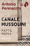Canale Mussolini. Parte prima libro