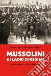 Mussolini e i ladri di regime. Gli arricchimenti illeciti del fascismo libro di Canali Mauro Volpini Clemente