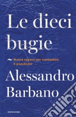 Le dieci bugie. Buone ragioni per combattere il populismo libro