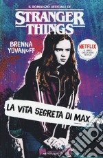 La vita segreta di Max. Il romanzo ufficiale di Stranger Things libro